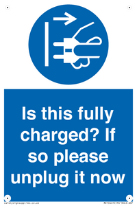 Is this fully charged? If so please unplug it now